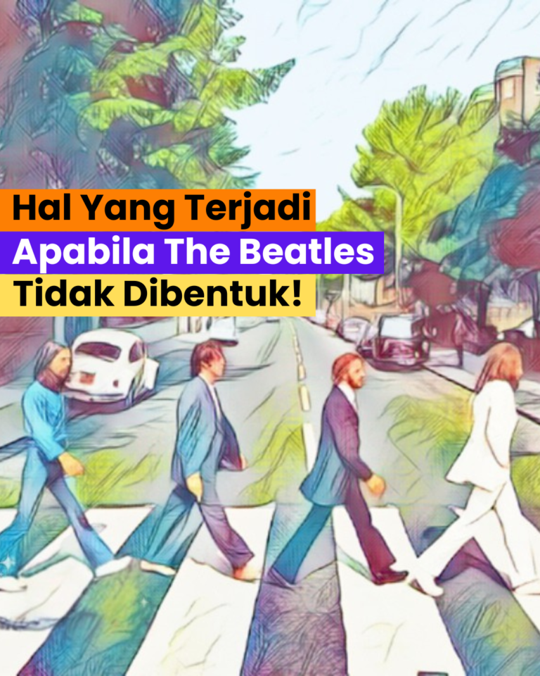 Hal Yang Terjadi Apabila The Beatles Tidak Dibentuk!